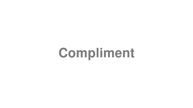 How to Pronounce Compliment