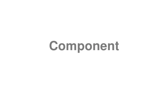 How to Pronounce Component
