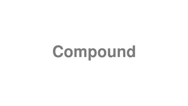 How to Pronounce Compound