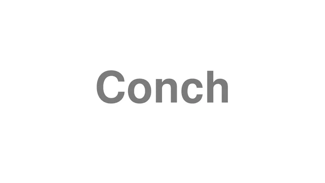 How to Pronounce Conch
