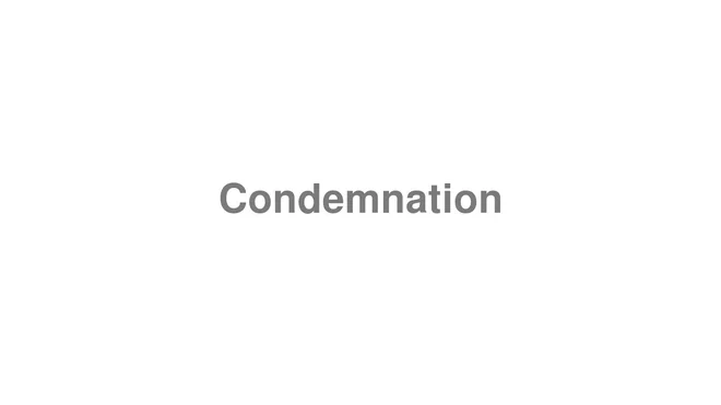 How to Pronounce Condemnation