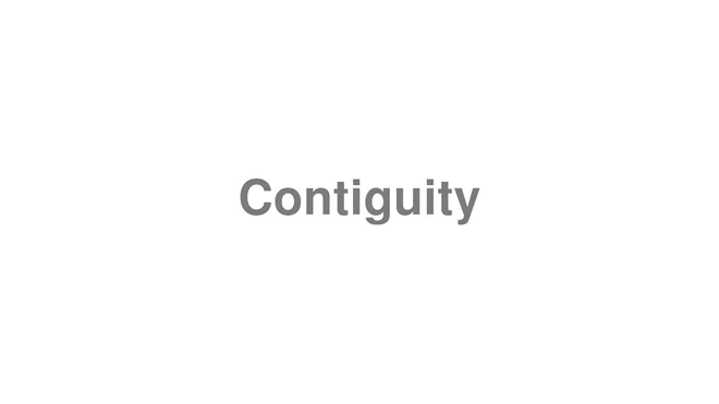 How to Pronounce Contiguity