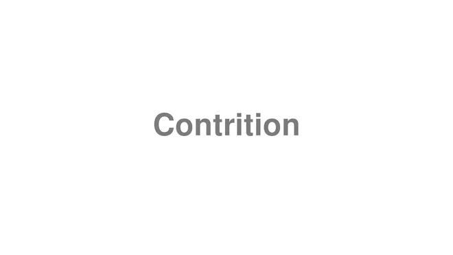 How to Pronounce Contrition