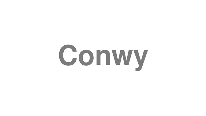 How to Pronounce Conwy