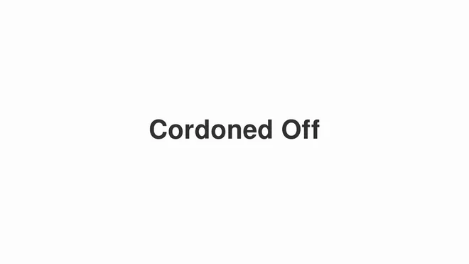 How to Pronounce Cordoned Off