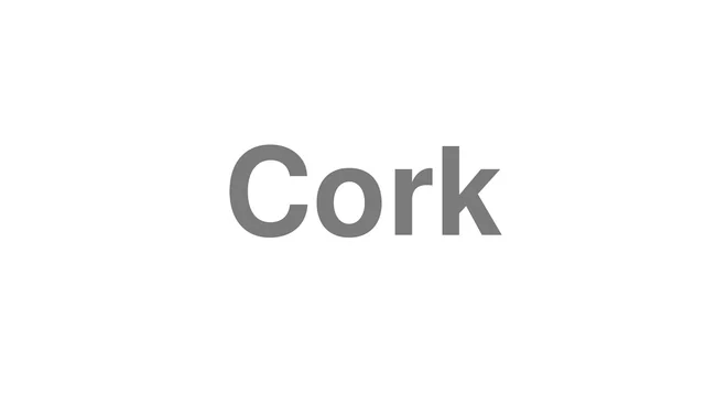 How to Pronounce Cork