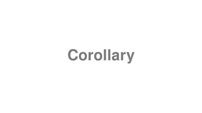 How to Pronounce Corollary