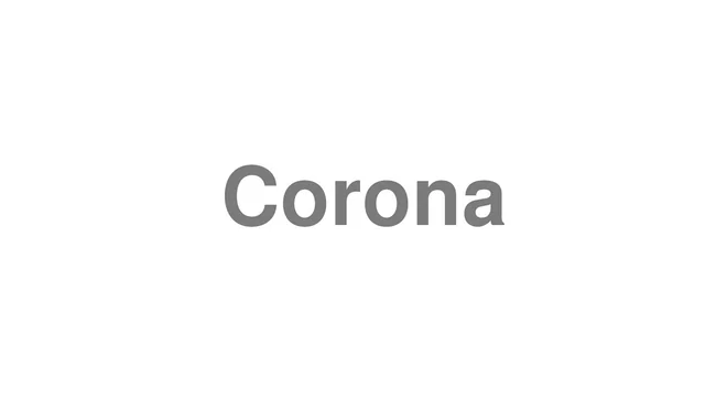 How to Pronounce Corona