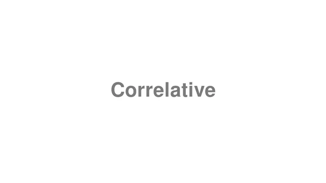 How to Pronounce Correlative