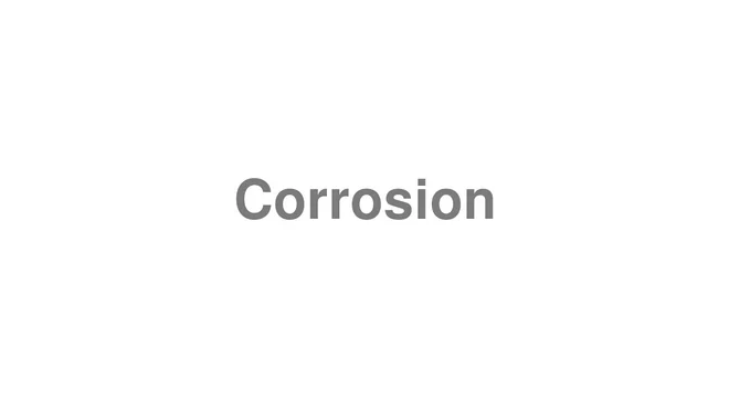 How to Pronounce Corrosion
