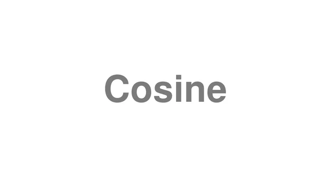 How to Pronounce Cosine