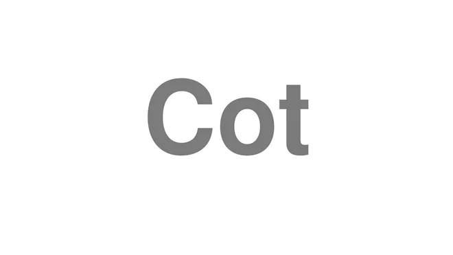 How to Pronounce Cot