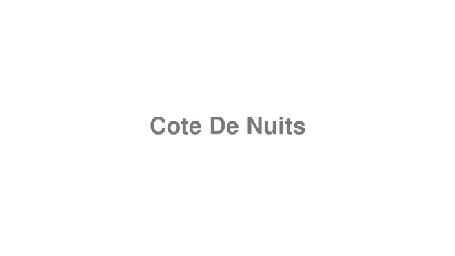 How to Pronounce Cote De Nuits