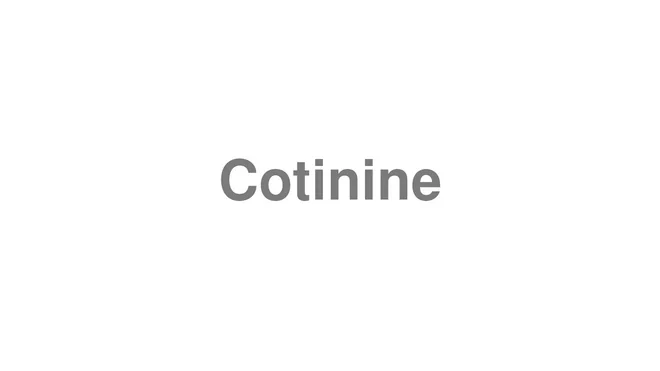 How to Pronounce Cotinine