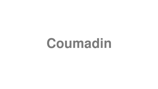 How to Pronounce Coumadin