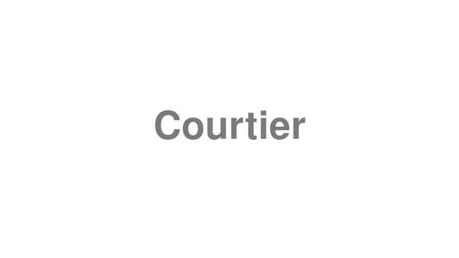 How to Pronounce Courtier