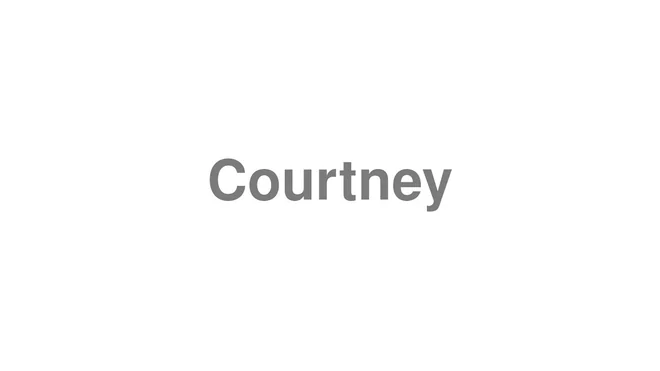 How to Pronounce Courtney