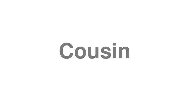 How to Pronounce Cousin