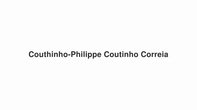 How to Pronounce Couthinho-Philippe Coutinho Correia