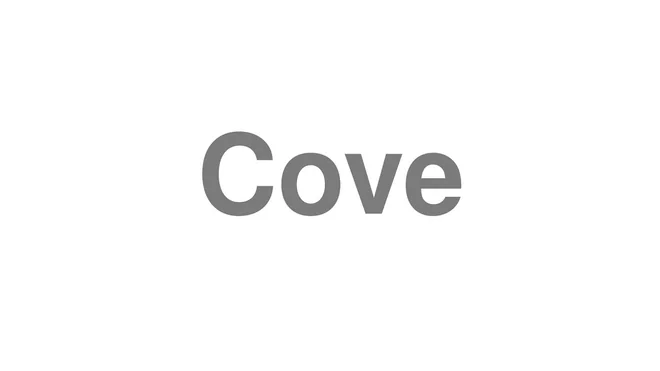 How to Pronounce Cove