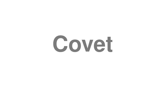 How to Pronounce Covet