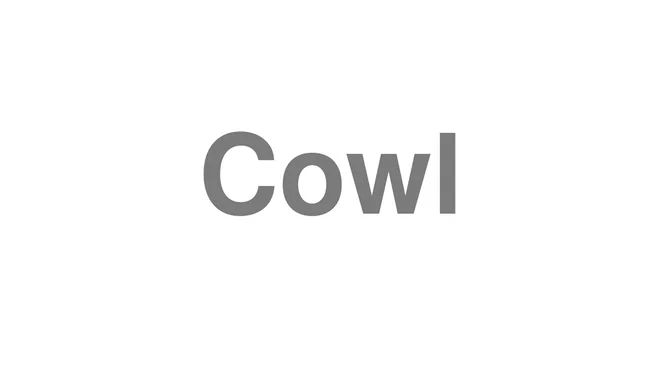 How to Pronounce Cowl