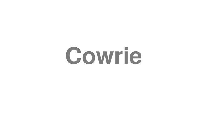 How to Pronounce Cowrie