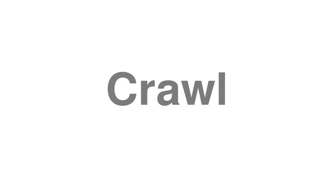 How to Pronounce Crawl