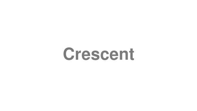 How to Pronounce Crescent