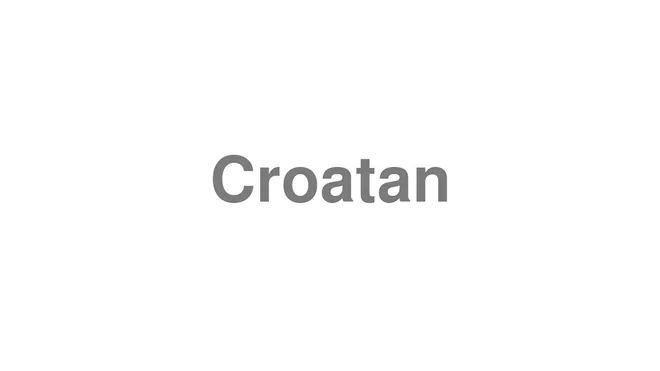 How to Pronounce Croatan