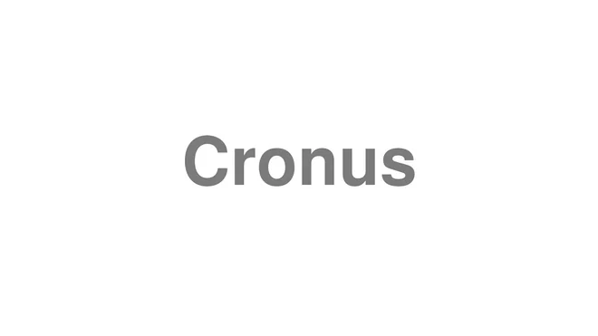 How to Pronounce Cronus