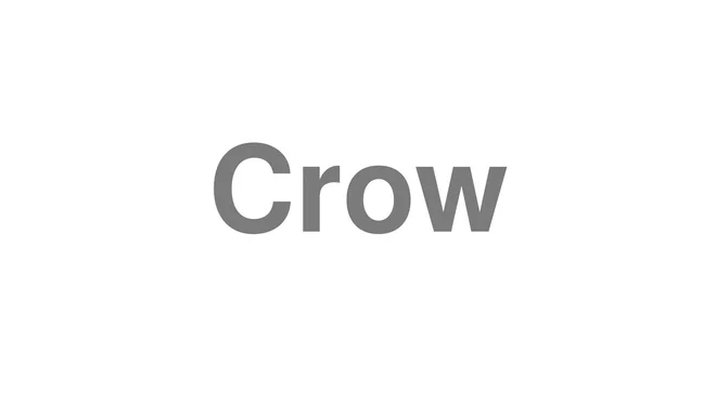 How to Pronounce Crow