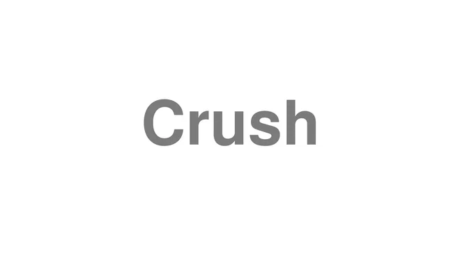 How to Pronounce Crush