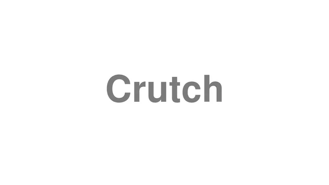 How to Pronounce Crutch