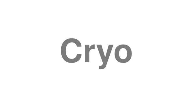 How to Pronounce Cryo