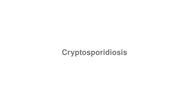 How to Pronounce Cryptosporidiosis