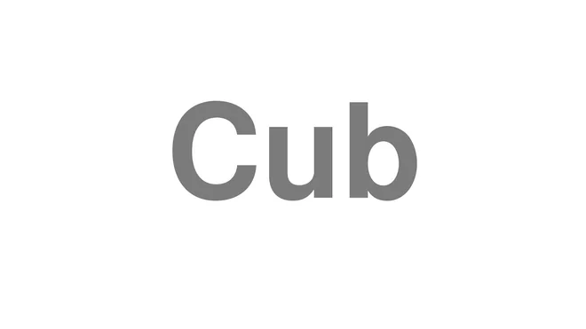 How to Pronounce Cub