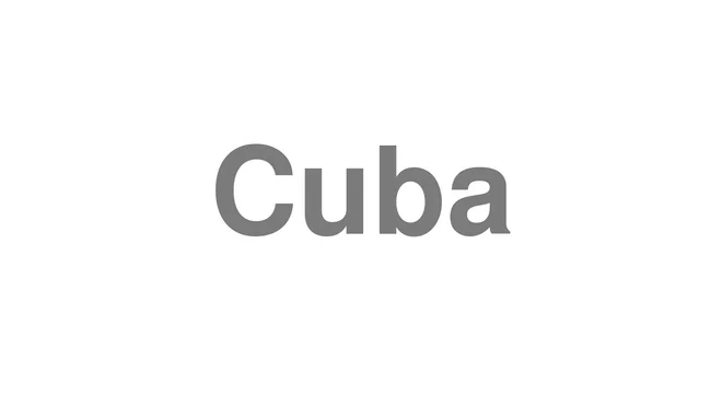 How to Pronounce Cuba