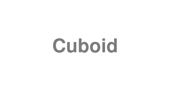 How to Pronounce Cuboid