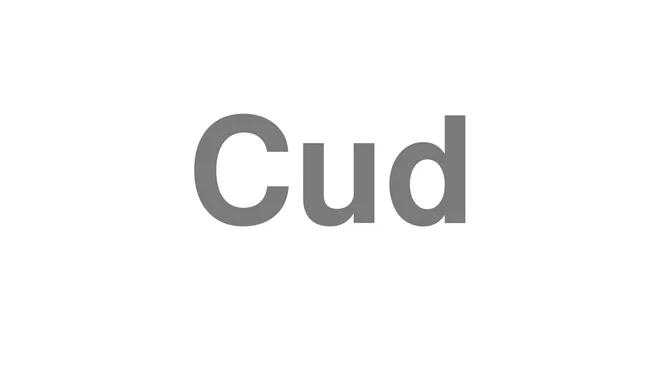 How to Pronounce Cud
