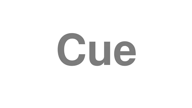 How to Pronounce Cue