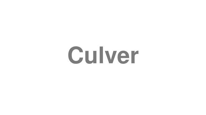 How to Pronounce Culver