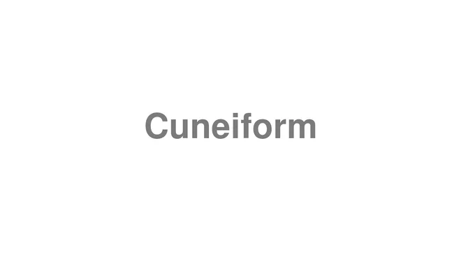 How to Pronounce Cuneiform