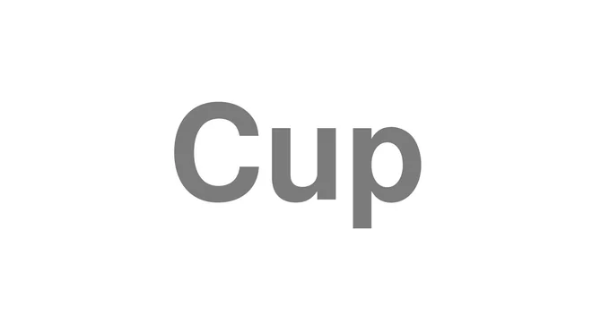 How to Pronounce Cup