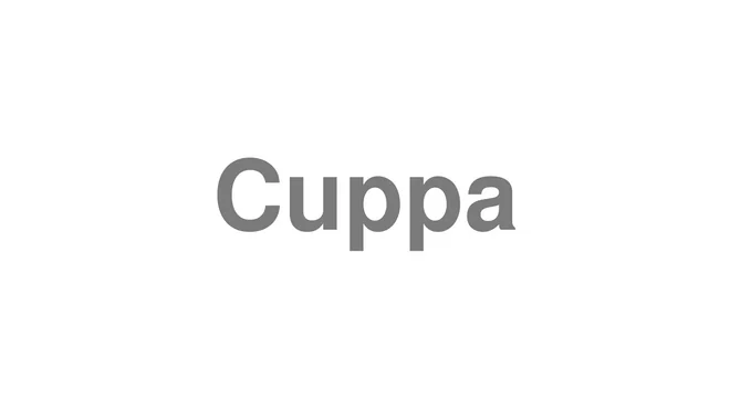 How to Pronounce Cuppa