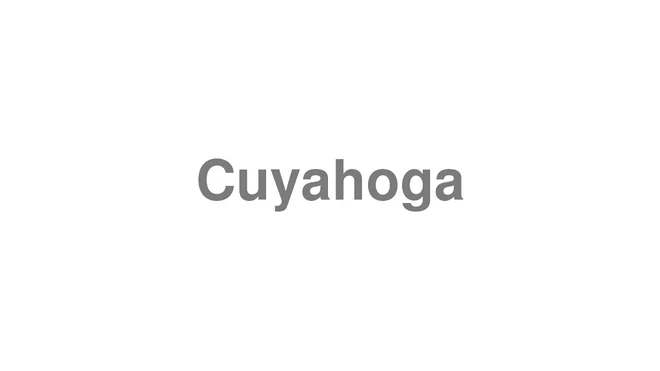 How to Pronounce Cuyahoga