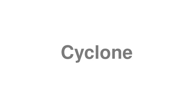 How to Pronounce Cyclone