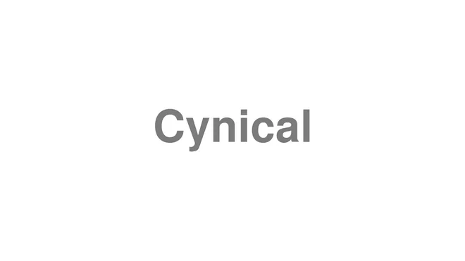 How to Pronounce Cynical