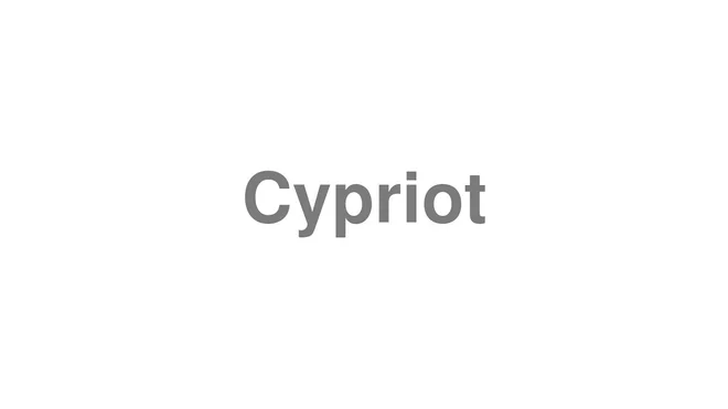 How to Pronounce Cypriot