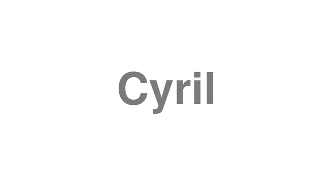 How to Pronounce Cyril
